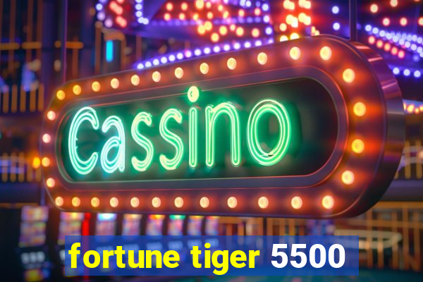 fortune tiger 5500